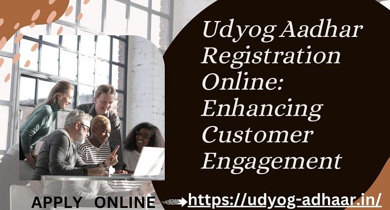 Udyog Aadhar Registration Online Enhancing Custome