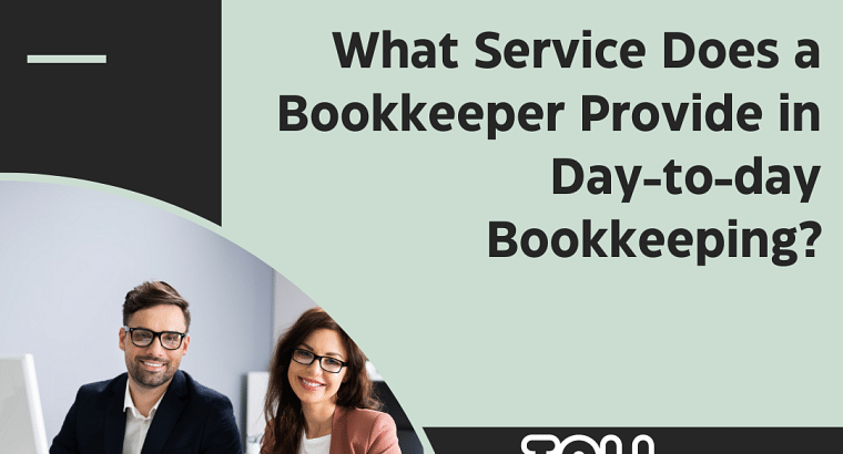 What Service Does a Bookkeeper Provide in Day-to-d