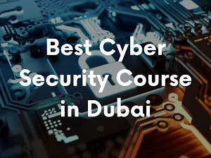 Cyber Security Course in Dubai- Enroll Now!