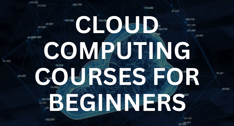 Best Cloud Computing Courses for Beginners – Enrol