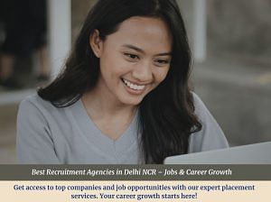 Best Recruitment Agencies in Delhi NCR – Jobs & Career Growt