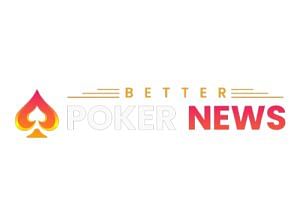 Better Poker News – Online Poker News, Reviews, Tips & Tournament